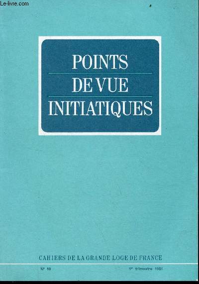 Points de vue initiatiques cahiers de la grande loge de France n40 1er trim.1981 - Franc-Maonnerie et religion - le temple maonnique - la grande loge de France vous parle : le grand architecte de l'univers dans la tradition cossaise...