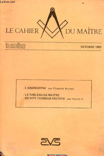 Cahier spcial du Matre le maillon de la chane maonnique - octobre 1983 - L'androgyne par Elisabeth Moreau, le tableau de maitre du rite cossais rectifi par Patrick C.