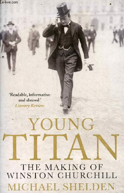 Young Titan the making of Winston Churchill.
