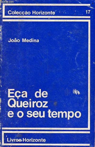 Ea de Queiroz e o seu tempo - Colecao Horizonte n17.