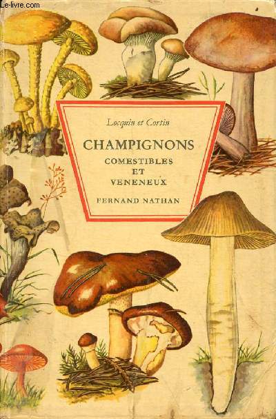 Champignons comestibles et vnneux - Edition revue et complte.