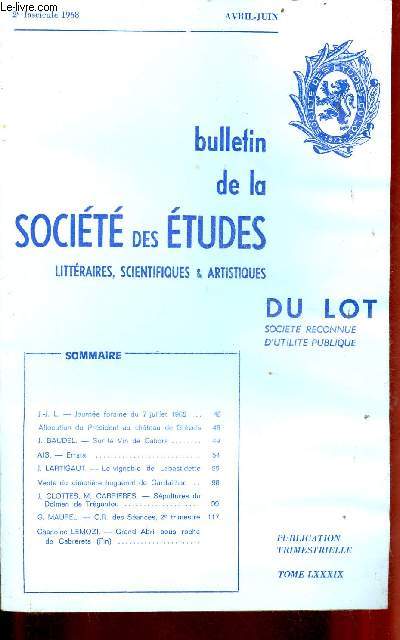 Bulletin de la socit des tudes littraires, scientifiques & artistiques du Lot Tome LXXXIX 2e fasc. avril-juin 1968 - Journe foraine du 7 juillet 1968 par J.J.L. - allocution du Prsident au chteau de Grzels - sur le vin de Cahors par J.Baudel ...