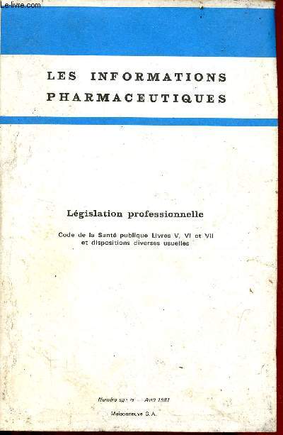 Les informations pharmaceutiques - Lgislation professionnelle - Code de la sant publique Livres V, VI et VII et dispositions diverses usuelles - Numro spcial avril 1981.