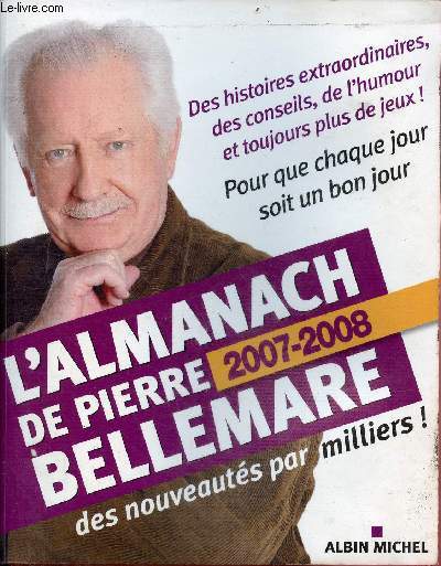 L'Almanach de Pierre Bellemare pour que chaque jour soit un bon jour 2007-2008.