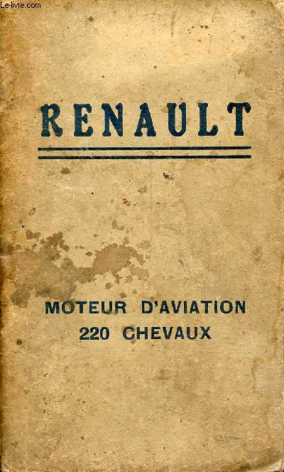 Renault moteur d'aviation 220 chevaux - Notice descriptive sur le fonctionnement et l'entretien.