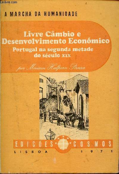 A marcha da humanidade - Livre cmbio e desenvolvimento economico Portugal na segunda metade do sculo XIX.