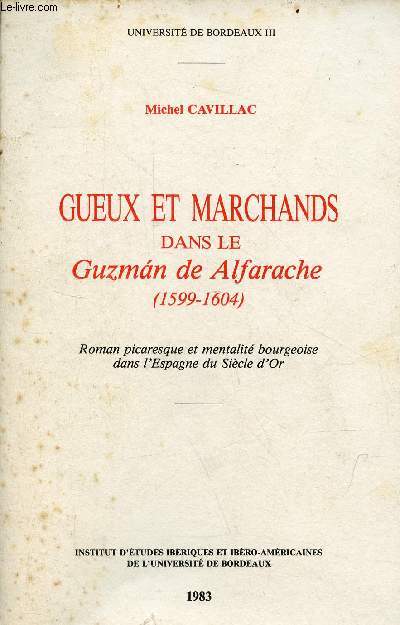 Gueux et marchands dans le Guzman de Alfarache (1599-1604) - Roman picaresque et mentalit bourgeoise dans l'Espagne du Sicle d'Or - Universit de Bordeaux III - ddicace de l'auteur.