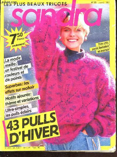 Les plus beaux tricots Sandra n30 janvier 1987 - La mode maille : un festival de couleurs et de points - superbes : les effets sur mohair - motifs ajours : thme et variations - ultra-simples, les pulls clairs - 43 pulls d'hiver ...