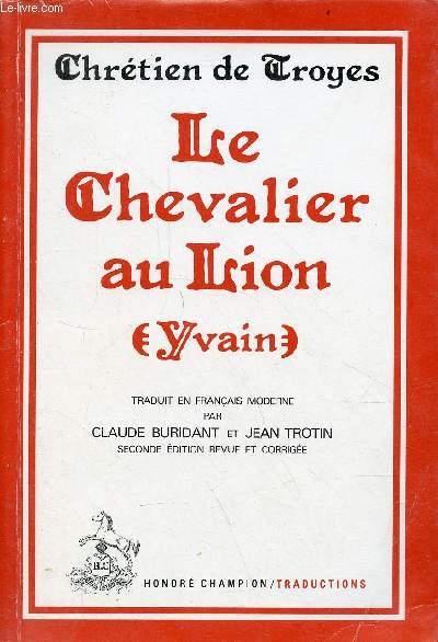 Chrtien de Troyes - Le chevalier au lion (Yvain) - 2e dition revue et corrige - Collection traduction des classiques franais du moyen ge nV.