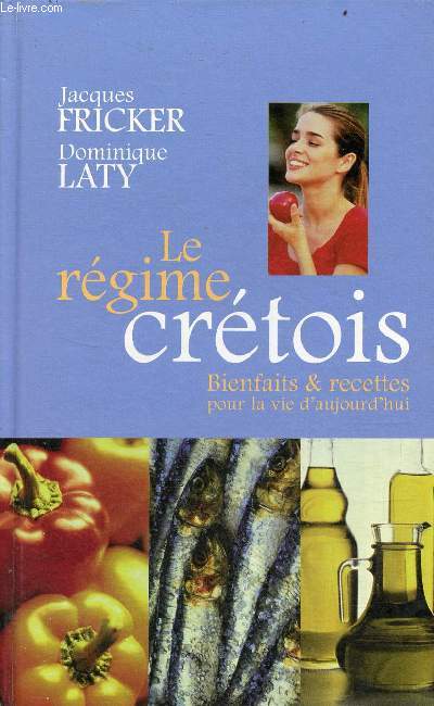 Le rgime crtois - Bienfaits & recettes pour la vie d'aujourd'hui.