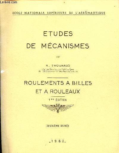 Ecole nationale suprieure de l'aronautique - Etudes de mcanismes - Roulements  billes et  rouleaux - 1re dition - deuxime anne 1962.