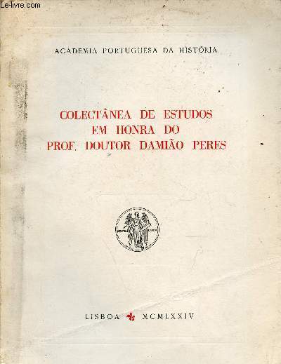 Colectnea de estudos em honra do Prof. Doutor Damiao Peres - Academia Portuguesa da Historia.