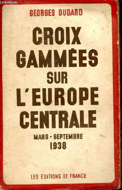 Croix gammes sur l'Europe centrale mars-septembre 1938 - Ddicace de l'auteur.