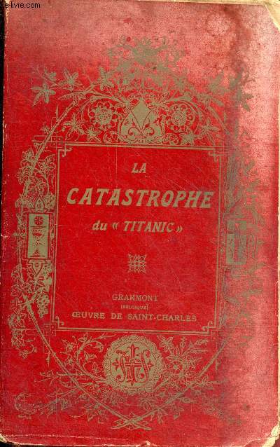 La Catastrophe du Titanic - Rcit complet d'aprs les relations des passagers et les dpositions des tmoins devant la Commission d'Enqute -  l'usage de la jeunesse.