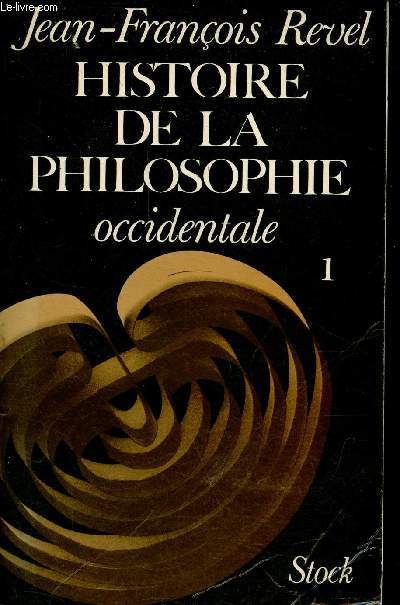 Histoire de la philosophie occidentale - Tome premier : de l'antiquit  la renaissance, ou de la naissance de la philosophie  la naissance de la science.