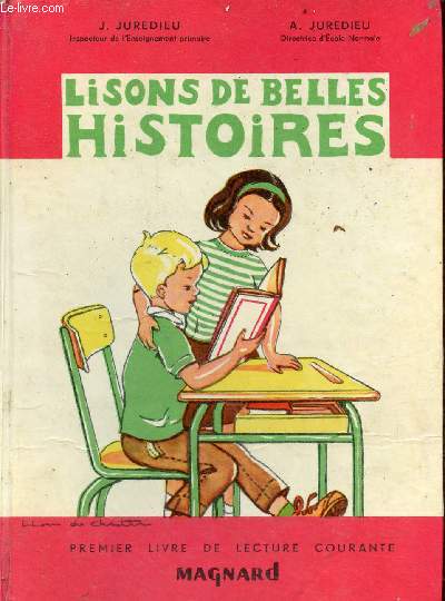 Lisons de belles histoires - Premier livre de lecture courante fin du cours prparatoire - dbut du cours lmentaire - Classes de 11e et de 10e.