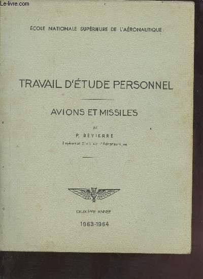 Ecole nationale suprieure de l'aronautique - Travail d'tude personnel - avions et missiles - deuxime anne 1963-1964.