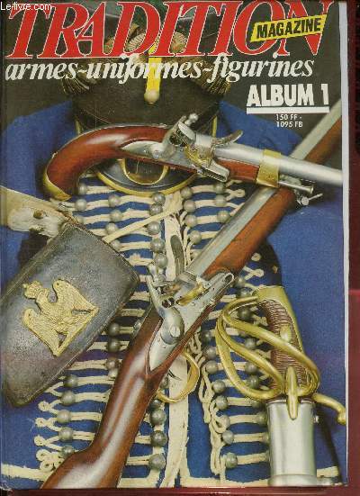Tradition magazine armes-uniformes-figurines - Album 1 - contenant 6 numros : les n1 janvier 1987 + n2 fvrier 1987 + n3 mars 1987 + n4 avril 1987 + n5 mai 1987 + n6 juin 1987.