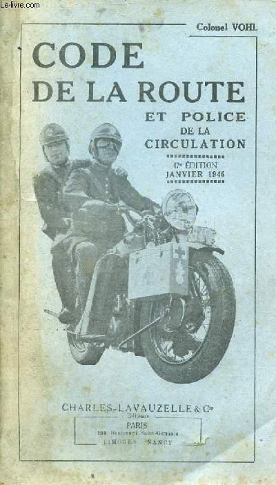 Code de la route et police de la circulation - Eduquer, renseigner, secourir - Rprimer les infractions menaant la scurit - 47e dition janvier 1946.