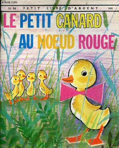 Le petit canard au noeud rouge - Collection un petit livre d'argent n246.