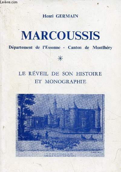 Marcoussis dpartement de l'Essonne - Canton de Montlhry - le rveil de son histoire et monographie.