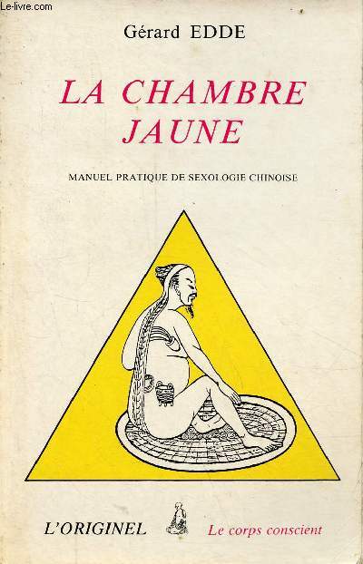 La chambre jaune - manuel pratique de sexologie chinoise - Collection le corps conscient.