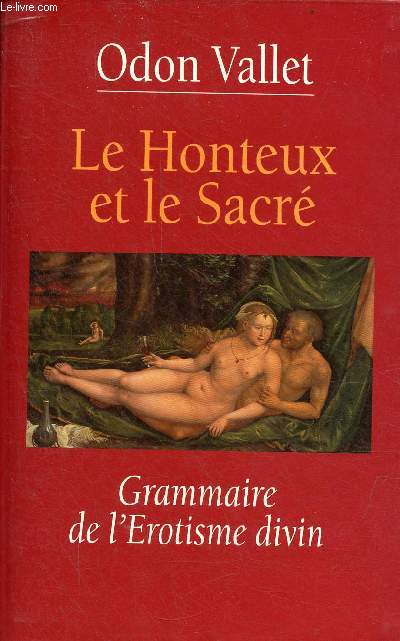Le Honteux et le Sacr - Grammaire de l'Erotisme divin.