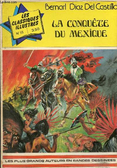 Les classiques illustrs n15 - La conqute du Mexique Bernarl Diaz del Castillo.