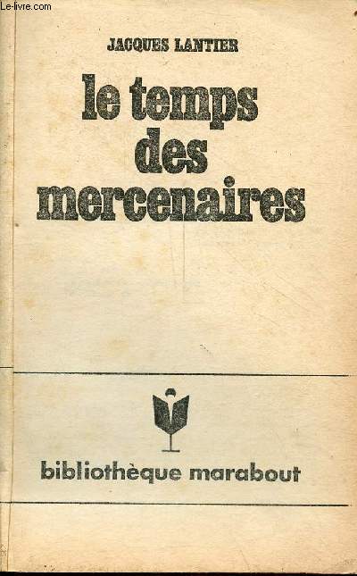 Le temps des mercenaires - Collection Bibliothque Marabout.