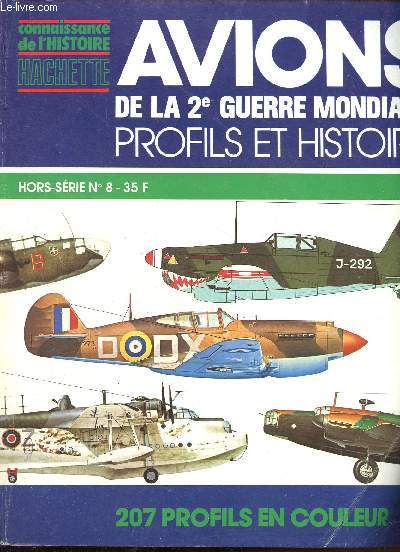 Connaissance de l'histoire hors srie n8 - Avions de la 2e guerre mondiale profils et histoire - 207 profils en couleur.