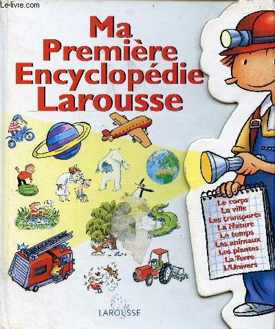 Ma premire encyclopdie Larousse l'encyclopdie des 4-7 ans.