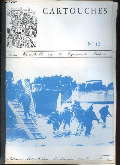 Cartouches n12 juillet 1974 - Contacteurs & piges (bobby-trapes) par Maurice Chauvet - symbolique units franaises engages le 6 juin 1944 par Maurice Chauvet - la cartouche franaise pour fusils en usage de 1737 jusqu'a 1840 ...
