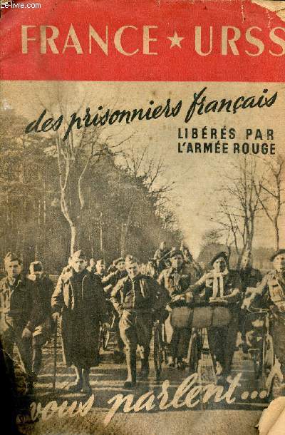 France U.R.S.S des prisonniers franais librs par l'arme rouge vous parlent ...