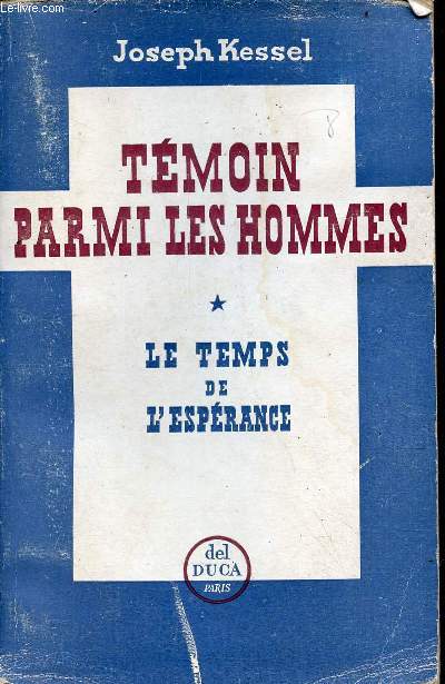 Tmoin parmi les hommes - Tome 1 : Le temps de l'esprance.