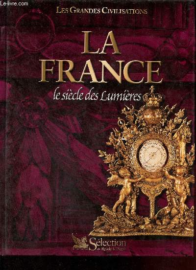 La France le sicle des lumires - Collection les grandes civilisations.