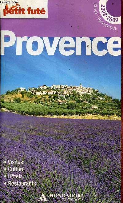 Provence - visites, culture, htels, restaurants - Guide touristique 2008-2009 - petit fut - Mondadori collections.