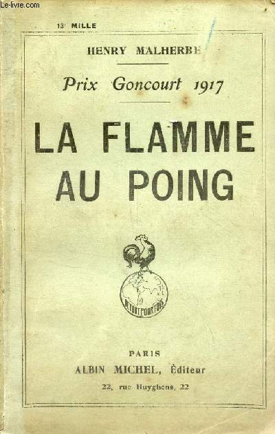La flamme au poing - Prix Goncourt 1917.