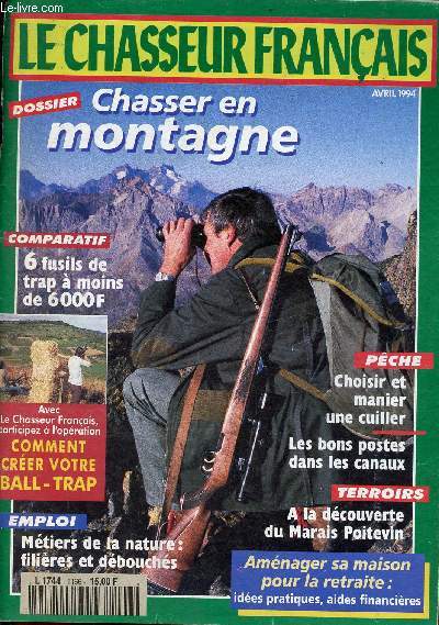 Le chasseur franais avril 1994 - Dossier chasser en montagne - comparatif 6 fusils de trap  moins de 6000 f - comment crer votre ball-trap - mtiers de la nature : filires et dbouchs - pche choisir et manier une cuiller ...