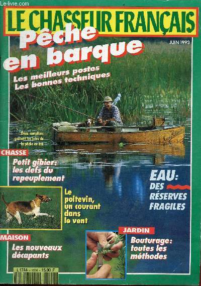 Le chasseur franais juin 1993 - Pche en barque les meilleurs postes les bonnes techniques - chasse petit gibier : les clefs du repeuplement - le poitevin, un courant dans le vent - maison les nouveaux dcapants - jardin bouturage : toutes les mthodes..