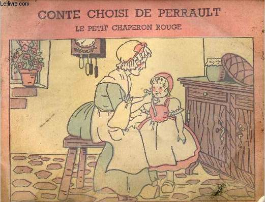 Conte choisi de Perrault le petit chaperon rouge.