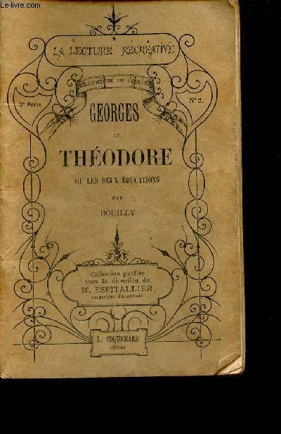 Georges et Thodore ou les deux ducations - Collection la lecture recreative 2e srie n2.