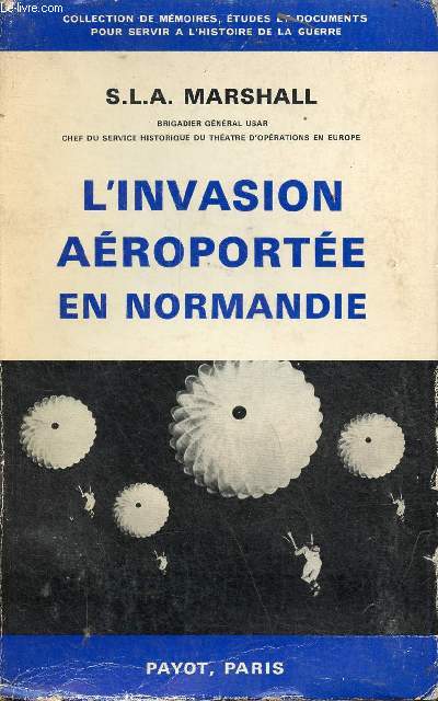 L'invasion aroporte en Normandie - Collection de mmoires, tudes et documents pour servir  l'histoire de la guerre.