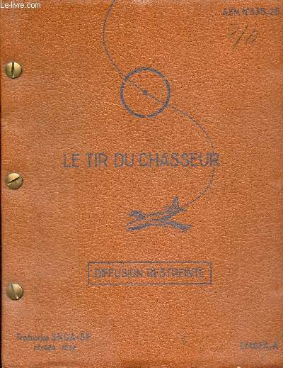 Le tir du chasseur - diffusion restreinte - A.F.M. n335-25 - Traduction S.N.S.A - S.E fvrier 1952 E.M.G.F.A - A