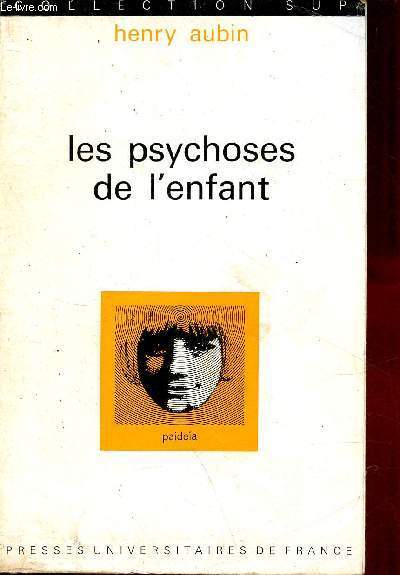 Les psychoses de l'enfant - Collection Sup paideia.