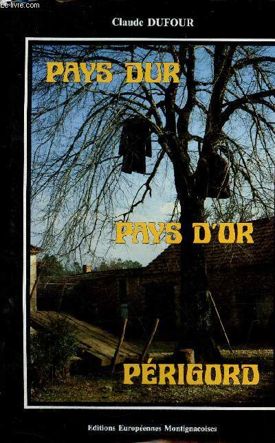 Pays dur, pays d'or Prigord - Tome 1.