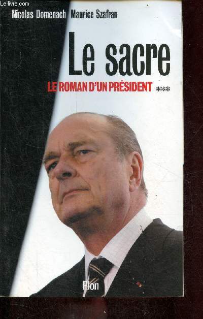 Le sacre le roman d'un prsident - tome 3.