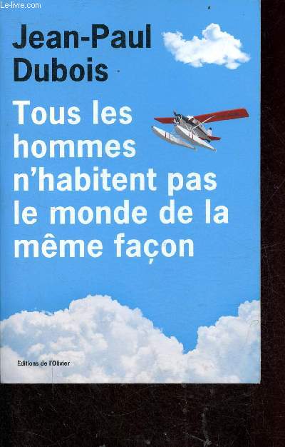 Tous les hommes n'habitent pas le monde de la mme faon.