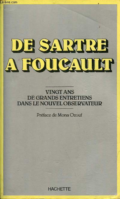 De Sartre  Foucault - Vingt ans de grands entretiens dans le Nouvel Observateur.
