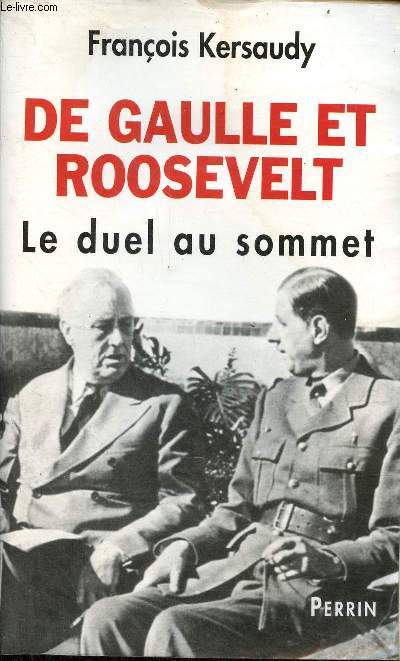 De Gaulle et Roosevelt le duel au sommet.