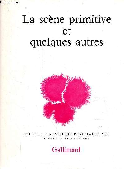 Nouvelle revue de psychanalyse n4 automne 1992 - La scne primitive et quelques autres.